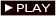 PLAY